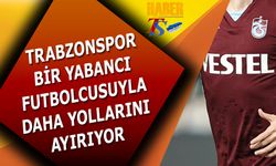 Trabzonspor Bir Yabancı Futbolcusuyla Daha Yollarını Ayırıyor