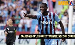 Trabzonspor'un Forvet Transferinde Son Durum