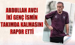 Abdullah Avcı 2 Genç Futbolcunun Takımda Kalmasını Rapor Etti