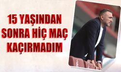 Coşkun Öztürk: 15 Yaşından Sonra Hiç Maç Kaçırmadım