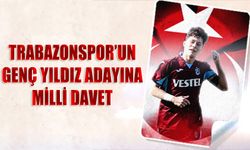 Trabzonspor'un Genç Yıldız Adayına Milli Davet