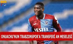 Onuachu'nun Trabzonspor'a Transferi An Meselesi