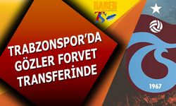 Trabzonspor'da Gözler Forvet Transferinde