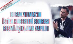 Burak Yılmaz'ın İstifa Haberleri Sonrası Resmi Açıklama Yapıldı