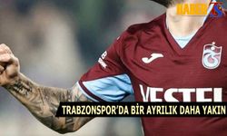 Trabzonspor'da Bir Yabancısıyla Daha Ayrılık Yakın