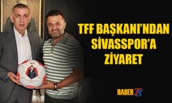 TFF Başkanı Hacıosmanoğlu'ndan Sivasspor'a Ziyaret