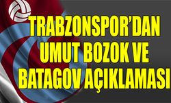 Trabzonspor'dan Umut Bozok ve Batagov Açıklaması