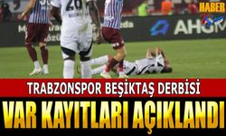 Trabzonspor Beşiktaş Maçı VAR Kayıtları Açıklandı