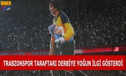 Trabzonspor Taraftarı Derbiye Yoğun İlgi Gösterdi