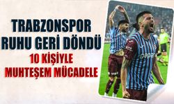 Trabzonspor Ruhu Geri Döndü! 10 Kişiyle Muhteşem Mücadele