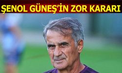 Şenol Güneş'in Zor Kararı