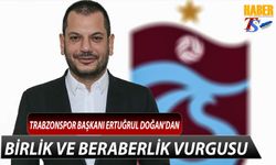 Trabzonspor Başkanı Ertuğrul Doğan'dan Birlik ve Beraberlik Vurgusu