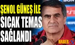 Şenol Güneş İle Sıcak Temas Sağlandı