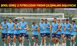 Şenol Güneş 12 Futbolcudan Yoksun Çalışmalara Başlayacak