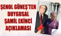 Şenol Güneş'ten Duygusal Şamil Ekinci Açıklaması