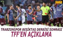 TFF'den Trabzonspor Beşiktaş Derbisi Sonrası Açıklaması