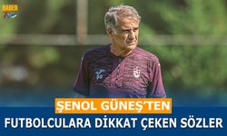 Şenol Güneş'ten Futbolculara Dikkat Çeken Sözler