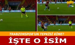 Trabzonspor'un Tepkisi Kime? İşte O İsim