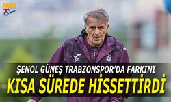 Şenol Güneş Trabzonspor'da Farkını Kısa Sürede Hissettirdi