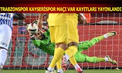 Trabzonspor Kayserispor Maçının VAR Kayıtları Açıklandı