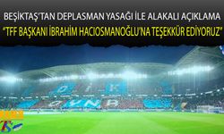 Beşiktaş'tan Trabzonspor Deplasmanı Taraftar Yasağı İle Alakalı Açıklama