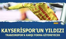 Kayserispor'un Yıldızı Trabzonspor'a Karşı Forma Giyemeyecek