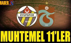 Eyüpspor Trabzonspor Maçı Muhtemel 11'leri