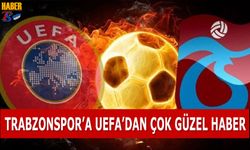 Trabzonspor'a UEFA'dan Çok Güzel Haber