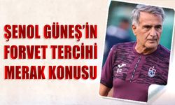 Şenol Güneş'in Forvet Tercihi Merak Konusu