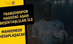 Trabzonspor Beşiktaş'ın Haddini Aşan Taraftarlarıyla Mahkemede Hesaplaşacak!