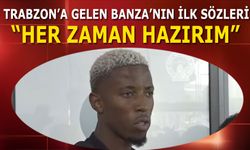 Trabzon'a Gelen Simon Banza'nın İlk Sözleri