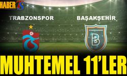 Trabzonspor Başakşehir Maçı Muhtemel 11'leri