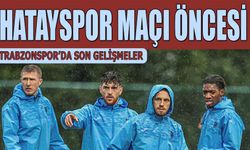 Hatayspor Maçı Öncesi Trabzonspor'da Son Gelişmeler