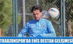 Trabzonspor'da Enis Destan Gelişmesi