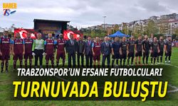 Trabzonspor'un Efsane Futbolcuları Turnuvada Buluştu