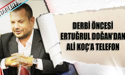 Ertuğrul Doğan'dan Ali Koç'a Telefon