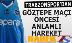 Trabzonspor'dan Göztepe Maçı Öncesi Anlamlı Hareket