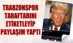 Donald Trump'ın Trabzonspor Taraftarını Etiketleyerek Paylaşımı