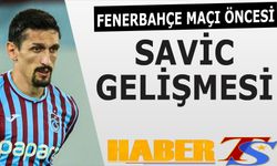 Fenerbahçe Maçı Öncesi Trabzonspor'da Savic Gelişmesi