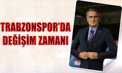 Trabzonspor'da Değişim Zamanı