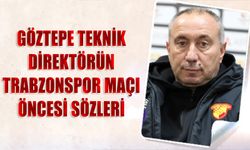 Göztepe Teknik Direktörünün Trabzonspor Maçı Öncesi Sözleri