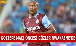 Göztepe Maçı Öncesi Gözler Nwakaeme'de