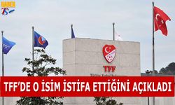 TFF'de O İsim İstifa Ettiğini Açıkladı