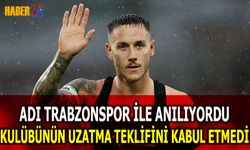 Adı Trabzonspor İle Anılıyordu! Kulübünün Uzatma Teklifini Kabul Etmedi