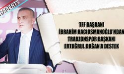 İbrahim Hacıosmanoğlu'ndan Trabzonspor Başkanı Ertuğrul Doğan'a Destek