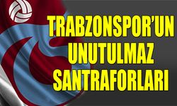 Trabzonspor'un Unutulmaz Santraforları