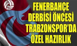 Fenerbahçe Derbisi Öncesi Trabzonspor'da Özel Hazırlık