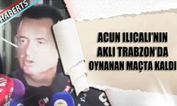 Acun Ilıcalı'nın Aklı Halen Daha Trabzon'da