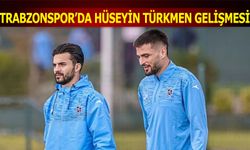 Trabzonspor'da Hüseyin Türkmen Gelişmesi