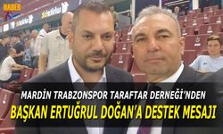 Mardin Trabzonspor Taraftar Derneği'nden Ertuğrul Doğan'a Destek mesajı